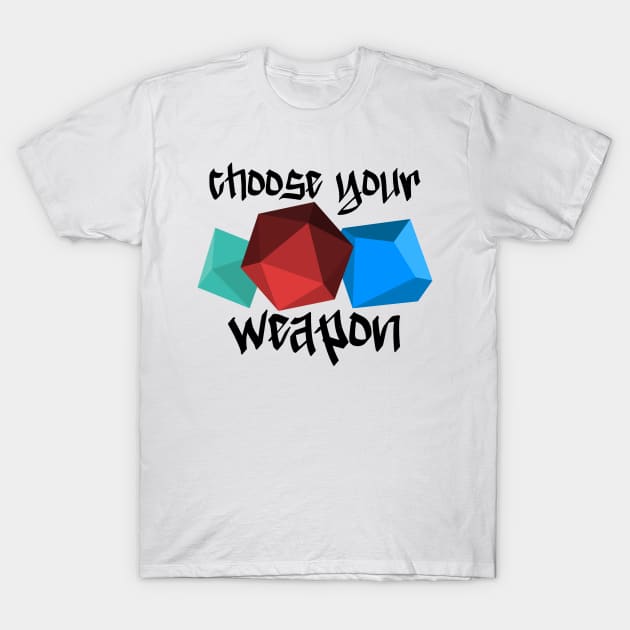 Choose your weapon! T-Shirt by GoonyGoat